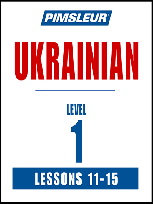 Title details for Pimsleur Ukrainian Level 1 Lessons 11-15 by Pimsleur - Wait list